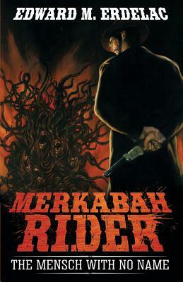 Merkabah Rider: The Mensch with No Name by Edward M. Erdelac