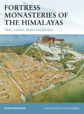 Fortress Monasteries of the Himalayas: Tibet, Ladakh, Nepal and Bhutan by Peter Harrison