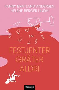 Festjenter gråter aldri by Fanny Bratland Andersen, Helene Berger Lindh