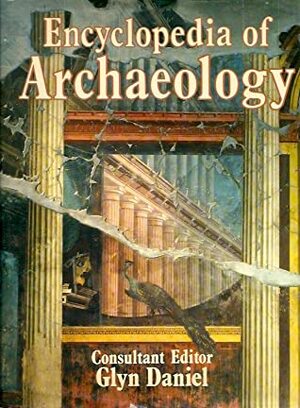 The Illustrated Encyclopedia of Archaeology by Elaine Paintin, Glyn Daniel