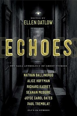 Echoes: The Saga Anthology of Ghost Stories by Ellen Datlow