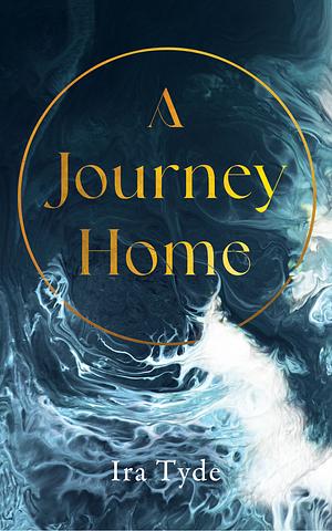 A Journey Home by Ira Tyde