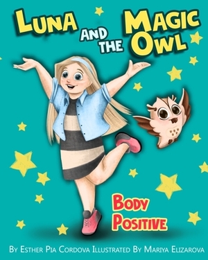 Luna And The Magic Owl: Body Positive by Esther Pia Cordova