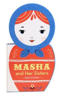 Masha and Her Sisters: (russian Doll Board Books, Children's Activity Books, Interactive Kids Books) by 
