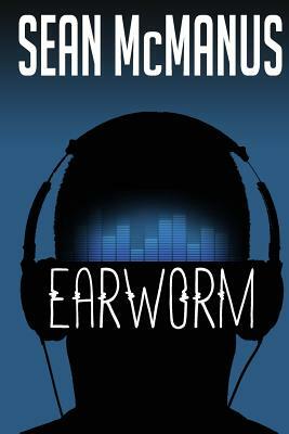 Earworm: A novel about the music industry by Sean McManus