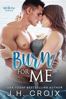 Burn For Me by J.H. Croix