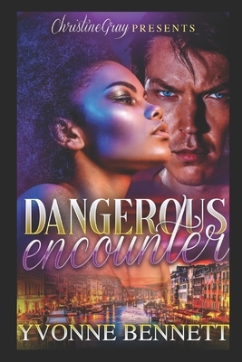 Dangerous Encounter by Yvonne Bennett