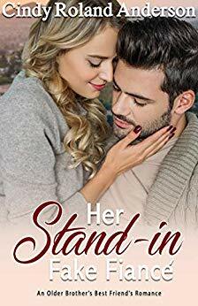 Her Stand-in Fake Fiancé (An Older Brother's Best Friend's Romance Series) by Cindy Roland Anderson