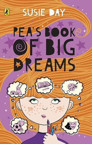 Pea's Book of Big Dreams by Susie Day