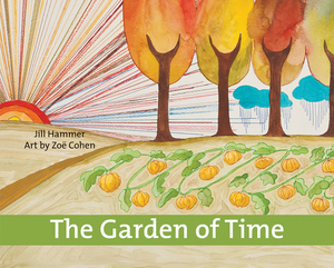 Garden of Time by Jill Hammer