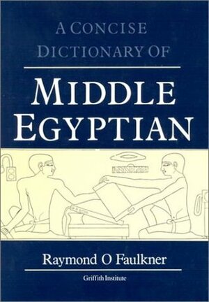 A Concise Dictionary of Middle Egyptian by R.O. Faulkner