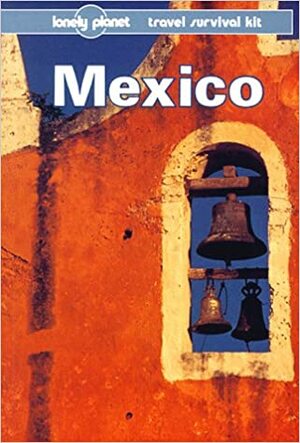 Mexico: a Travel Survival Kit by John Noble, Lonely Planet, Wayne Bernhardson, Tom Brosnahan