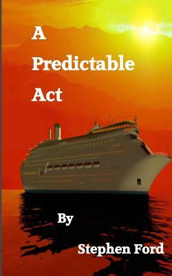 A Predictable Act by Stephen Ford