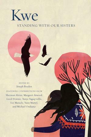 Kwe: Standing With Our Sisters by Joseph Boyden