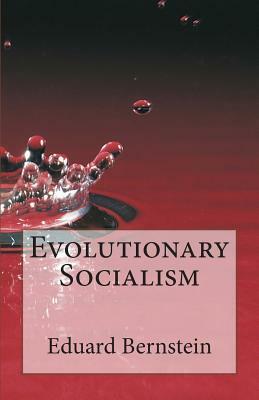 Evolutionary Socialism by Eduard Bernstein