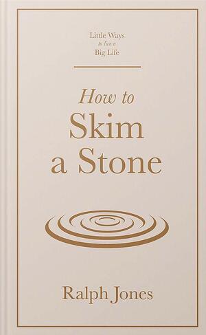 How to Skim a Stone by Ralph Jones
