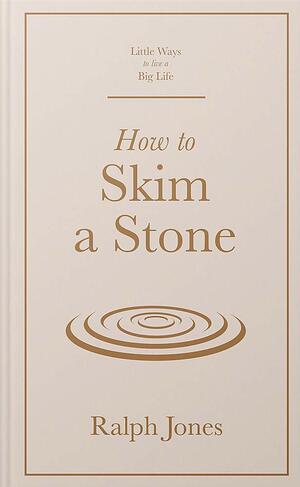 How to Skim a Stone by Ralph Jones
