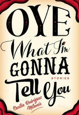 Oye What I'm Gonna Tell You by Cecilia Rodríguez Milanés