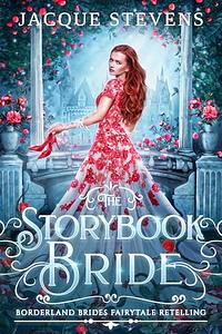 The Storybook Bride: A Red Shoes Retelling by Jacque Stevens