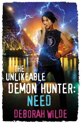 The Unlikeable Demon Hunter: Need: A Devilishly Funny Urban Fantasy Romance by Deborah Wilde