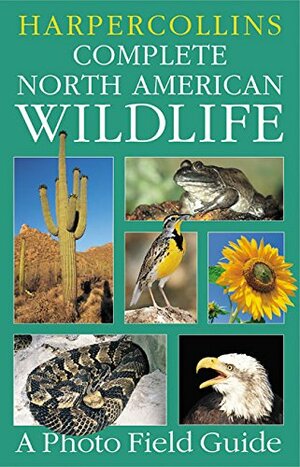 HarperCollins Complete North American Wildlife: A Photo Field Guide by Paul Sterry, Gerard A. Bertrand