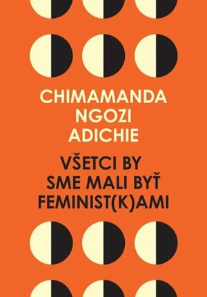 Všetci by sme mali byť feminist(k)ami by Kristína Karabová, Chimamanda Ngozi Adichie