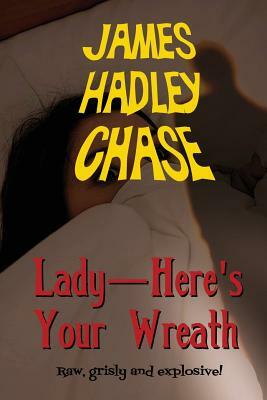 Lady-Here's Your Wreath by James Hadley Chase