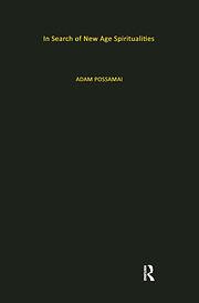 In Search of New Age Spiritualities by Adam Possamai