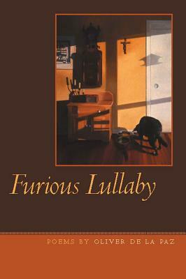 Furious Lullaby by Oliver De La Paz