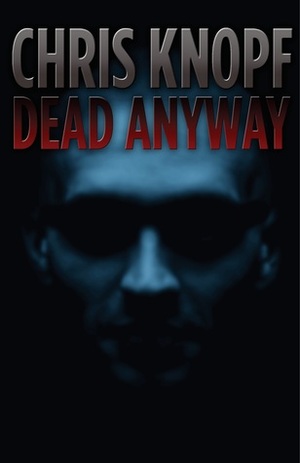 Dead Anyway by Chris Knopf