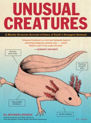 Unusual Creatures: A Mostly Accurate Account of Some of Earth's Strangest Animals by Michael Hearst