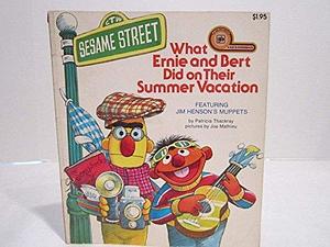 What Ernie and Bert Did on Their Summer Vacation by Patricia Thackray