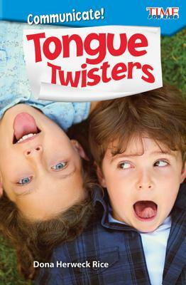 Communicate! Tongue Twisters by Dona Herweck Rice