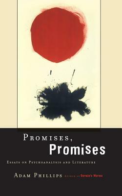 Promises, Promises: Essays on Literature and Psychoanalysis by Adam Phillips