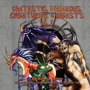 Fantastic, Fabulous Creatures & Beasts, Vol. 2 by Melanie Dellas