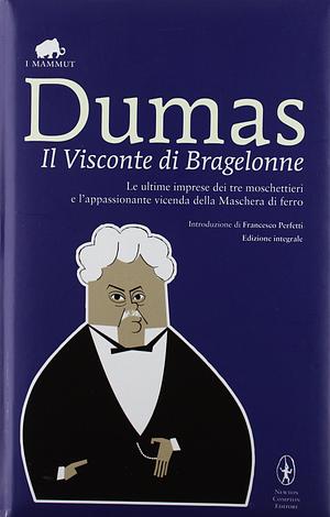 Il visconte di Bragelonne by Francesco Perfetti, Alexandre Dumas