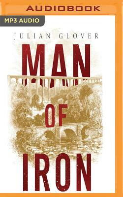 Man of Iron: Thomas Telford and the Building of Britain by Julian Glover