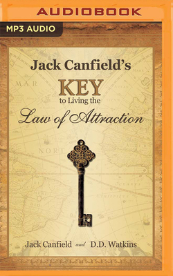 Jack Canfield's Key to Living the Law of Attraction: A Simple Guide to Creating the Life of Your Dreams by Jack Canfield, D. D. Watkins