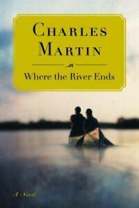 Where the River Ends by Charles Martin