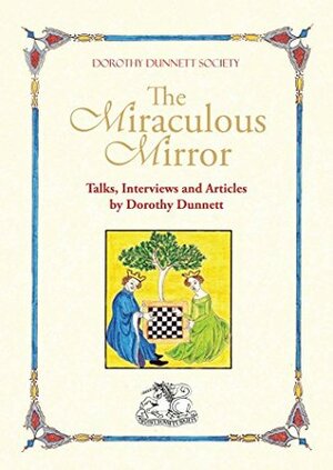 The Miraculous Mirror: Talks, Interviews and Articles by Dorothy Dunnett by Monica Murray, Dorothy Dunnett, Suzanne McNeill