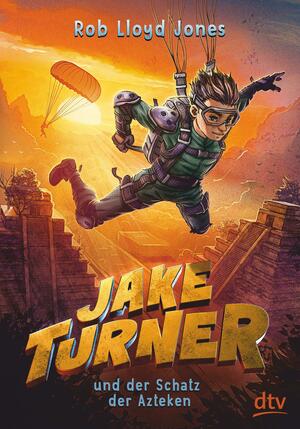 Jake Turner und der Schatz der Azteken by Rob Lloyd Jones