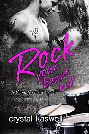 Rock Your Heart Out by Crystal Kaswell