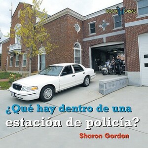 Que Hay Dentro de una Estacion de Policia? by Sharon Gordon