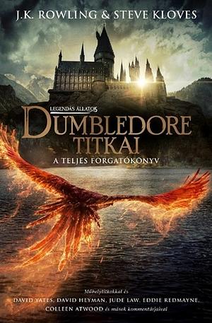 Legendás Állatok - Dumbledore titkai: A teljes forgatókönyv by J.K. Rowling, Steve Kloves