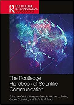 The Routledge Handbook of Scientific Communication by Michael J Zerbe, Stefania M Maci, Gabriel Cutrufello, Cristina Hanganu-Bresch