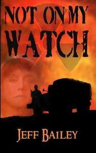Not On My Watch by Jeff Bailey