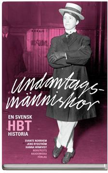 Undantagsmänniskor - En svensk HBT-historia by Jens Rydström, Hanna Winkvist, Svante Norrhem