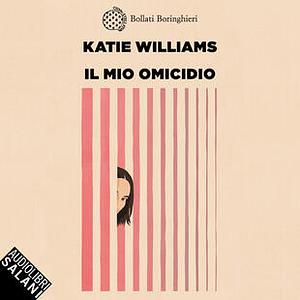 Il mio omicidio  by Katie Williams