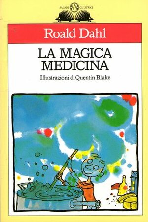 La magica medicina by Roald Dahl, Paola Forti, Quentin Blake