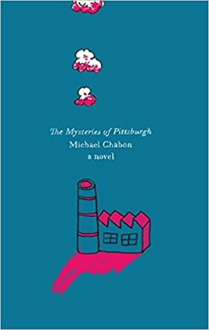 The Mysteries of Pittsburgh by Michael Chabon